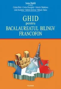 Ghid pentru bacalaureatul bilingv francofon de Sorina Danaila