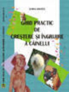 Ghid practic de cresterea si ingrijire a cainelui