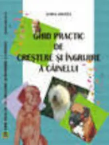 Ghid practic de cresterea si ingrijire a cainelui
