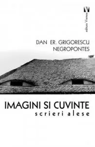 Imagini si cuvinte de Dan Er. Grigorescu Negropontes