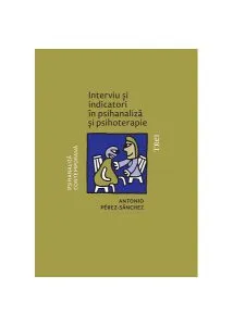 Interviu și indicatori în psihanaliză și psihoterapie de Antonio Perez?Sanchez