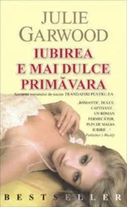 Iubirea e mai dulce primavara de Julie Garwood