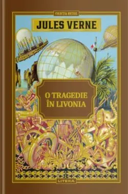 Jules Verne. O tragedie in Livonia de Jules Verne