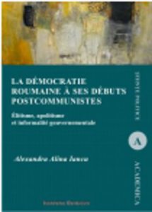 La democratie roumanine a ses debuts postcomunistes. Elitisme, apolitisme et informalite gouvernementale
