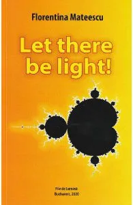 Let there be light! de Florentina Mateescu
