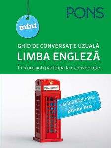 Limba engleza. Ghid de conversatie uzuala. In 5 ore poti participa la o conversatie