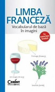 Limba franceza. Vocabularul de baza in imagini. Cu traducere fonetica