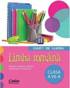 Limba romana. Caiet de lucru pentru clasa a VII-a de Laura Raluca Surugiu