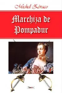 Marchiza de Pompadur de Michel Zevaco