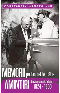 Memorii pentru cei de maine. Amintiri din vremea celor de ieri 1924-1930 de Constantin Argetoianu