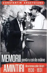 Memorii pentru cei de maine. Amintiri din vremea celor de ieri 1930-1931 de Constantin Argetoianu