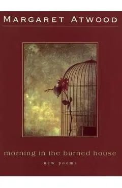Morning In The Burned House de Margaret Atwood