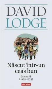 Nascut intr-un ceas bun de David Lodge