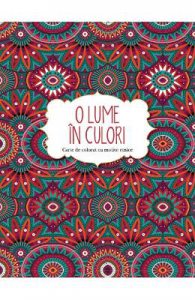 O lume in culori. Carte de colorat cu motive etnice