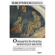 O noapte in pustia Sfantului Munte. Convorbire cu un pustnic despre Rugaciunea lui Iisus