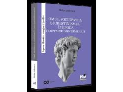 Omul, societatea si crestinismul in epoca postmodernismului