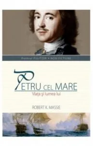 Petru cel mare. Viata si lumea lui de Robert K. Massie