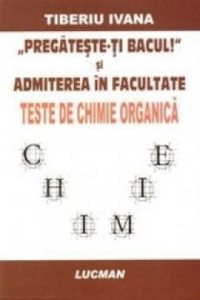 Pregateste-ti Bacul si admiterea in facultate - Teste de chimie organica