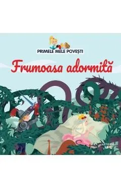 Primele mele povesti. Frumoasa adormita de Autor Anonim