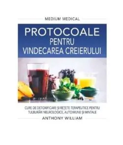 Protocoale pentru vindecarea creierului de Anthony William