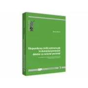 Raspunderea civila contractuala in domeniul protectiei datelor cu caracter personal in contextul noului Regulament general (UE) privind protectia datelor nr. 2016/679 de Maria Maxim