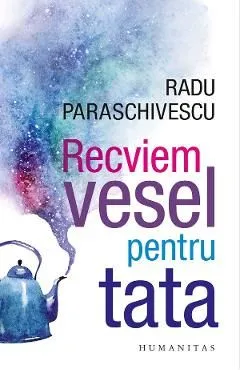 Recviem vesel pentru tata de Radu Paraschivescu