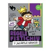 Regele Fistichiu si Jucariile Groazei 3 de Andy Riley