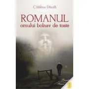 Romanul omului bolnav de toate de Catalina Danila