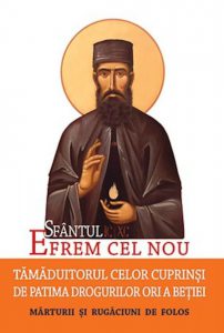 Sfantul Efrem cel Nou - Tamaduitorul celor cuprinsi de patima drogurilor ori a betiei. Marturii si rugaciuni de folos