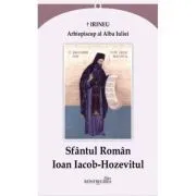 Sfantul Roman Ioan Iacob-Hozevitul de Arhiepiscop al Alba Iuliei Irineu