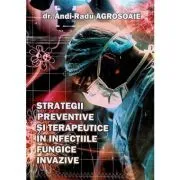 Strategii preventive si terapeutice in infectiile fungice invazive de Andi Radu Agrosoaie