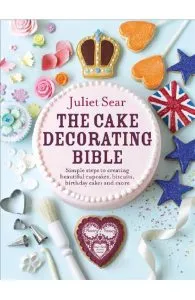 The Cake Decorating Bible de Juliet Sear