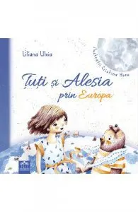 Tuti si Alesia prin Europa de Liliana Uleia