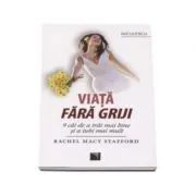 Viata fara griji. 9 caii de a trai mai bine si a iubi mai mult (Rachel Macy Stafford) de Rachel Macy Stafford