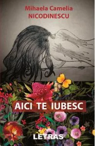 Aici te iubesc de Mihaela Camelia Nicodinescu