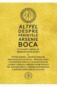 Altfel despre parintele Arsenie Boca de Marius Vasileanu