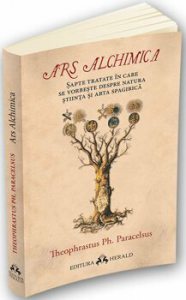 Ars Alchimica - Sapte tratate in care se vorbeste despre Natura, Stiinta si Arta Spagirica
