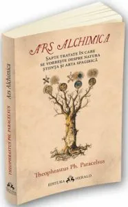 Ars Alchimica - Sapte tratate in care se vorbeste despre Natura, Stiinta si Arta Spagirica