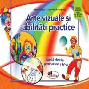 Arte vizuale si abilitati practice. Caiet clasa a IV-a de Dan-Paul Marsanu