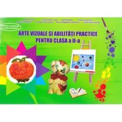 Arte vizuale si abilitati practice cls. a II-a,caiet de lucru de Adina Grigore