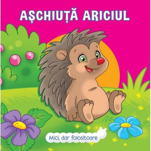 Aschiuță Ariciul. Mici, dar folositoare