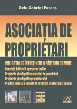 Asociaţia de proprietari. 6 acte normative şi 41 de speţe de Gelu Gabriel Puscas