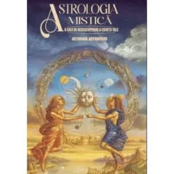 Astrologia Mistica. O cale de redescoperire a esentei tale de Astronin Astrofilus