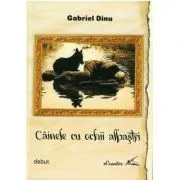 Cainele cu ochi albastri – Gabriel Dinu de Gabriel Dinu