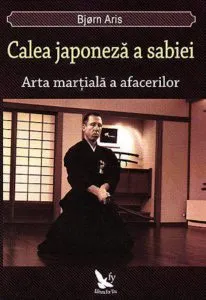 Calea japoneza a sabiei. Arta martiala a afacerilor de Bjorn Aris