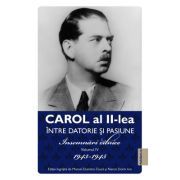 Carol al II-lea intre datorie si pasiune. Insemnari zilnice volumul 4 1943-1945