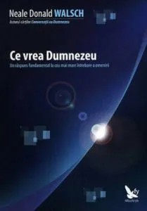 Ce vrea Dumnezeu de Neale Donald Walsch
