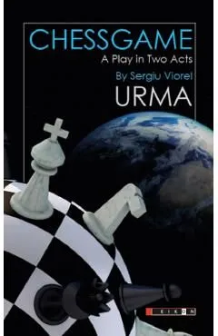 Chessgame.A Play in Two Acts de Sergiu Viorel Urma