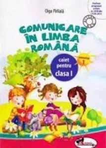 Comunicare in limba romana. Caiet pentru clasa I, semestrul 1 de Olga Piriiala