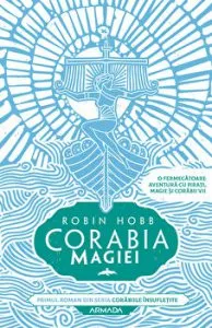 Corabia magiei. Primul roman din seria Corabiile insufletite de Robin Hobb